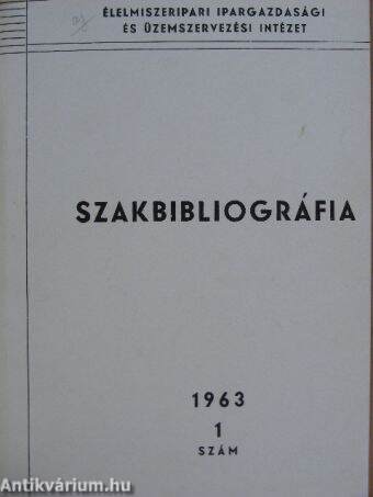 Élelmezésipari-üzemszervezési szakbibliográfia 1963/1.