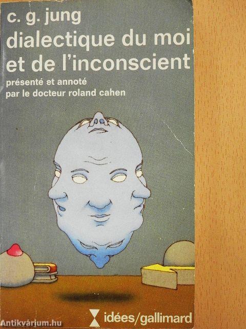 Dialectique du Moi et de l'Inconscient
