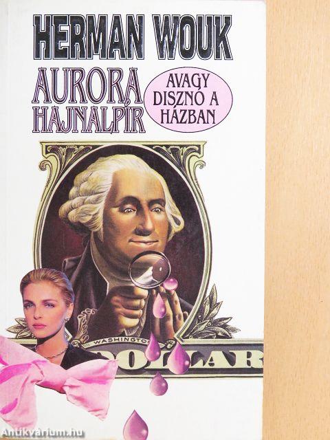 Aurora hajnalpír, avagy disznó a házban