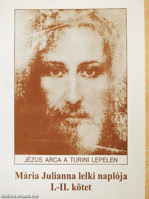 Mária Julianna lelki naplója I-II.