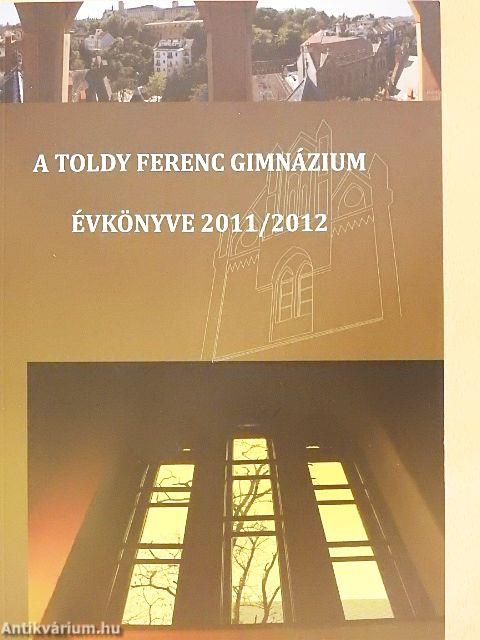 A Toldy Ferenc Gimnázium Évkönyve 2011/2012