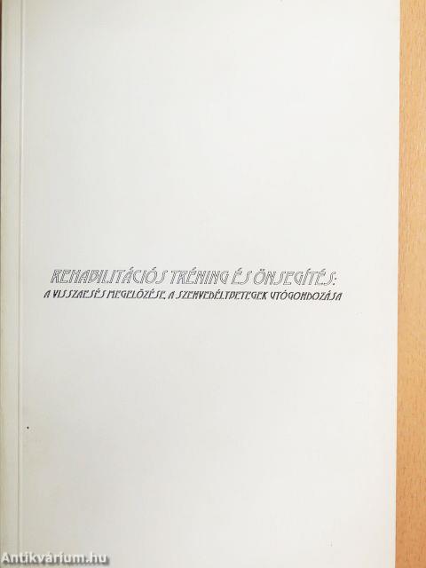 Rehabilitációs tréning és önsegítés: a visszaesés megelőzése, a szenvedélybetegek utógondozása