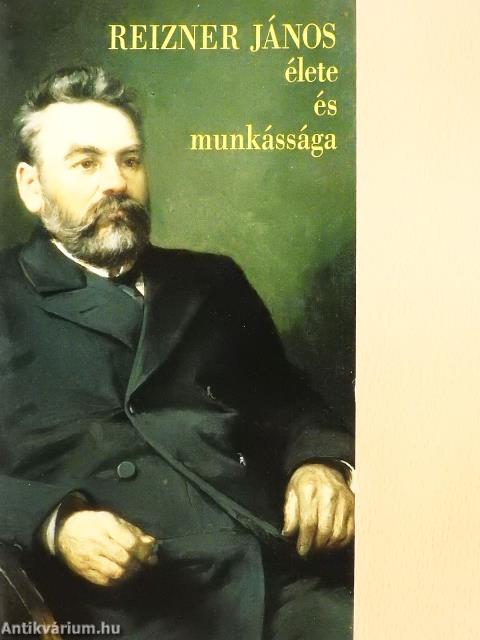 Reizner János élete és munkássága (dedikált példány)