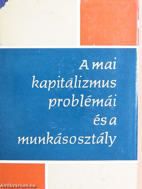 A mai kapitalizmus problémái és a munkásosztály