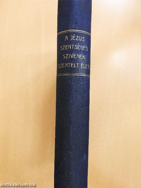 A Jézus Szentséges Szivének szentelt élet