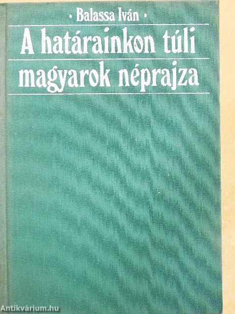 A határainkon túli magyarok néprajza