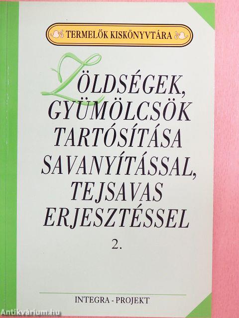 Zöldségek, gyümölcsök tartósítása savanyítással, tejsavas erjesztéssel