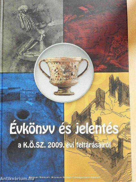 Évkönyv és jelentés a K.Ö.SZ. 2009. évi feltárásairól