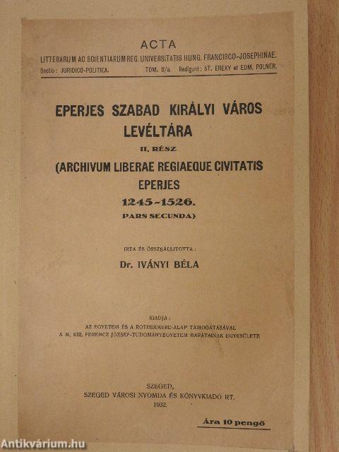 Eperjes szabad királyi város levéltára 1245-1526. I-II.