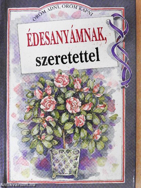 Édesanyámnak, szeretettel