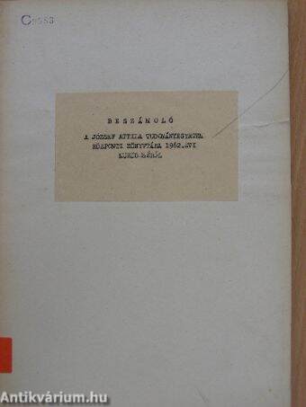 Beszámoló a József Attila Tudományegyetem Központi Könyvtára 1962. évi müködéséről