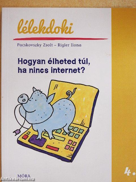 Hogyan élheted túl, ha nincs internet?