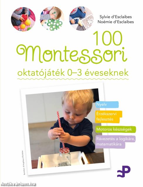 100 Montessori oktatójáték - 0-3 éveseknek