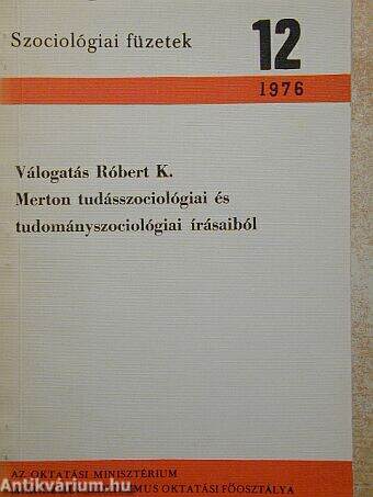 Válogatás Róbert K. Merton tudásszociológiai és tudományszociológiai írásaiból