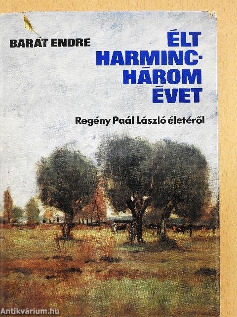 Élt harminchárom évet