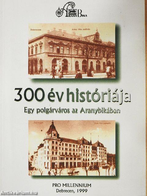 300 év históriája