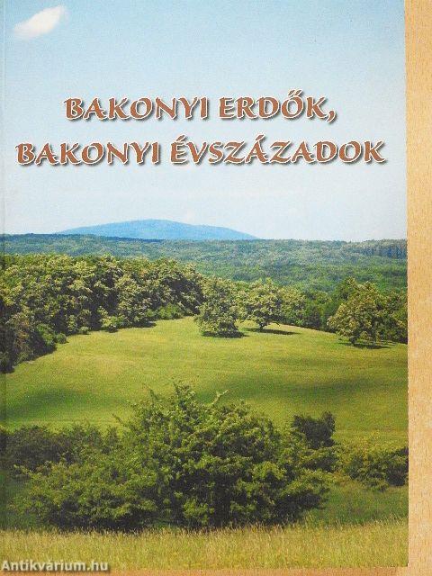 Bakonyi erdők, bakonyi évszázadok