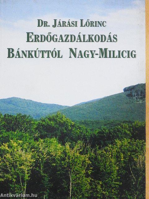 Erdőgazdálkodás Bánkúttól Nagy-Milicig