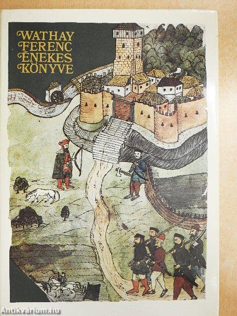 Wathay Ferenc énekes könyve I-II.