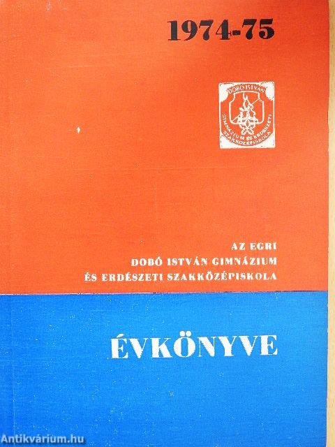 Az egri Dobó István Gimnázium és Erdészeti Szakközépiskola évkönyve 1974-75