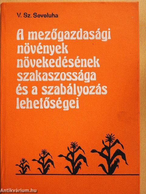 A mezőgazdasági növények növekedésének szakaszossága és a szabályozás lehetőségei