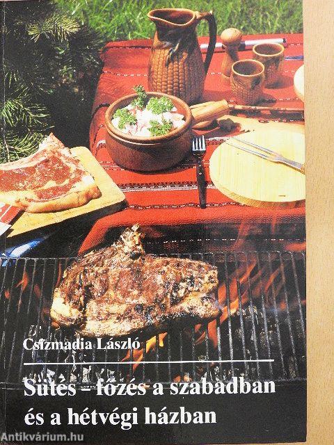 Sütés-főzés a szabadban és a hétvégi házban