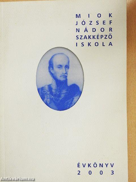 Miok József Nádor Szakképző Iskola évkönyve 2003