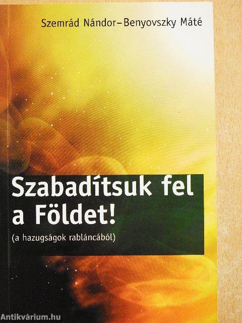Szabadítsuk fel a Földet!