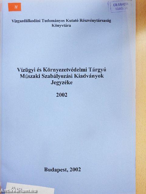 Vízügyi és Környezetvédelmi Tárgyú Műszaki Szabályozási Kiadványok Jegyzéke 2002