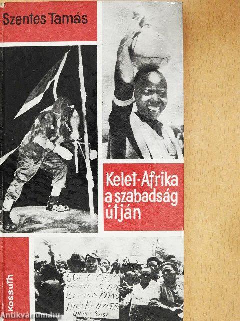 Kelet-Afrika a szabadság útján