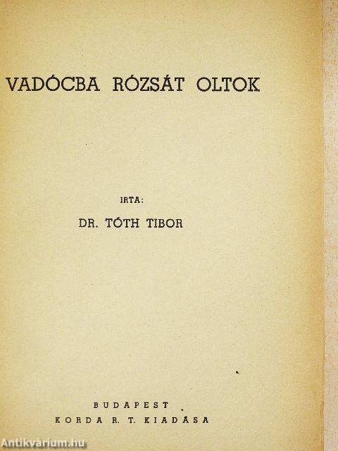 Vadócba rózsát oltok