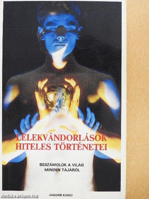 Lélekvándorlások hiteles történetei