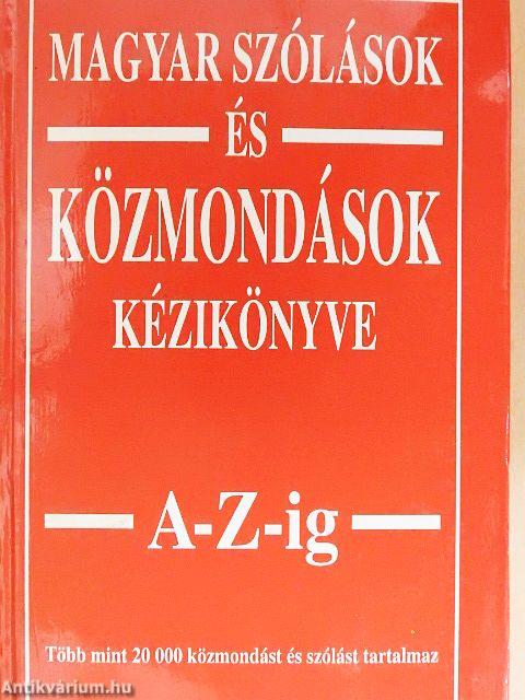 Magyar szólások és közmondások kézikönyve A-Z-ig