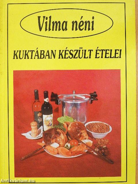 Vilma néni kuktában készült ételei