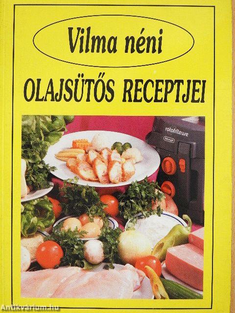 Vilma néni olajsütős receptjei