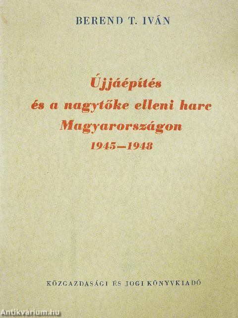 Újjáépítés és a nagytőke elleni harc Magyarországon