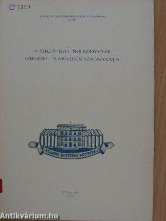 A Szegedi Egyetemi Könyvtár szervezeti és működési szabályzata