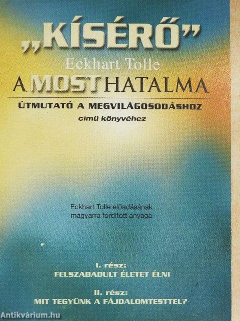 "Kísérő" Eckhart Tolle A MOST HATALMA (Útmutató a megvilágosodáshoz) című könyvéhez 