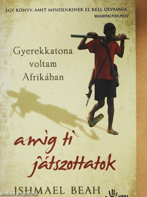 Gyerekkatona voltam Afrikában