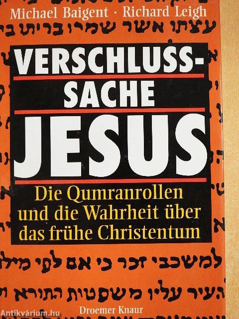 Verschlußsache Jesus - Die Qumranrollen und die Wahrheit über das frühe Christentum