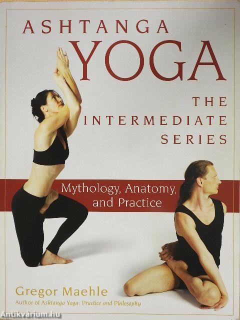 Ashtanga Yoga - The Intermediate Series