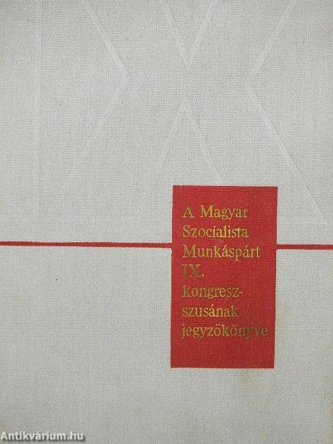 A Magyar Szocialista Munkáspárt IX. kongresszusának jegyzőkönyve