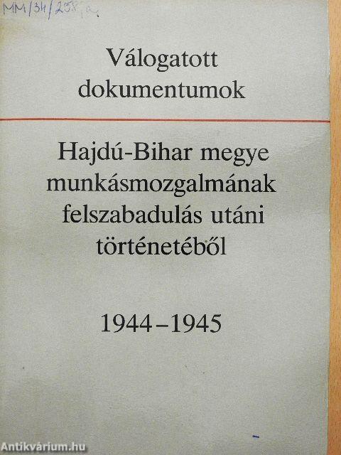 Válogatott dokumentumok Hajdú-Bihar megye munkásmozgalmának felszabadulás utáni történetéből