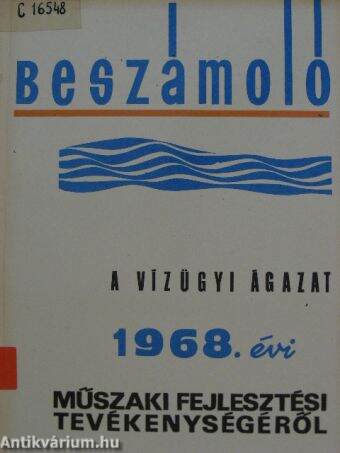 Beszámoló a Vízügyi ágazat 1968. évi műszaki fejlesztési tevékenységéről