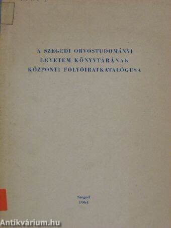 A Szegedi Orvostudományi Egyetem könyvtárának központi folyóirat katalógusa