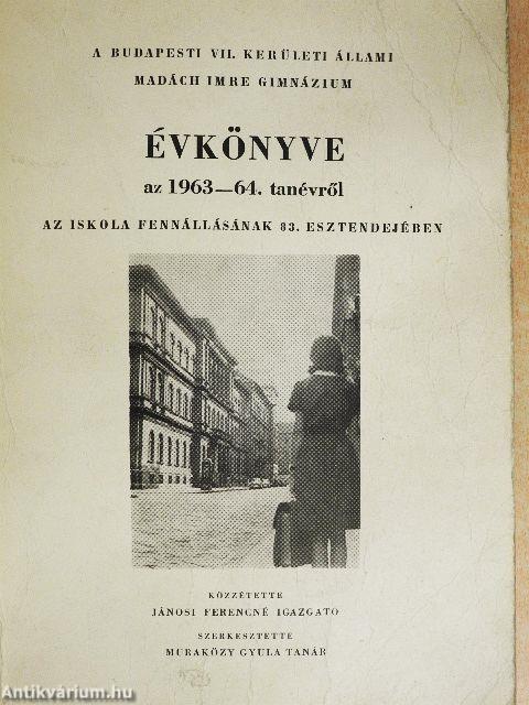 A Budapesti VII. Kerületi Állami Madách Imre Gimnázium Évkönyve az 1963-64. tanévről