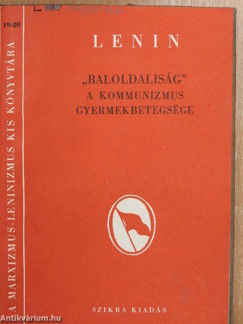"Baloldaliság"- a kommunizmus gyermekbetegsége