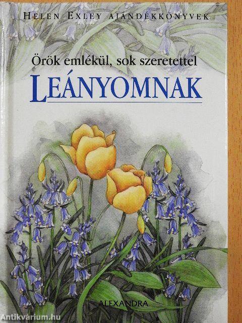 Örök emlékül, sok szeretettel Leányomnak