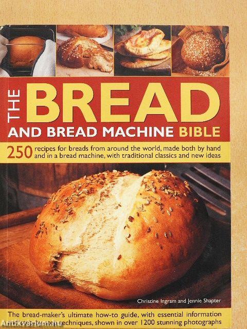 The Bread and Bread Machine Bible
