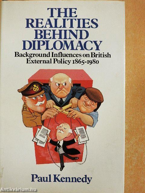 The Realities Behind Diplomacy: Background Influences on British External Policy, 1865-1980